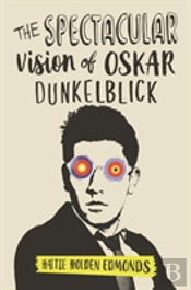 The Spectacular Vision Of Oskar Dunkelblick