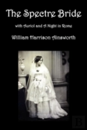 The Spectre Bride, Auriol Or The Elixir Of Life, And A Night In Rome