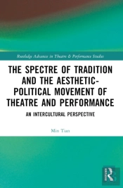 The Spectre Of Tradition And The Aesthetic-Political Movement Of Theatre And Performance