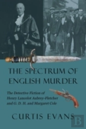 The Spectrum Of English Murder: The Detective Fiction Of Henry Lancelot Aubrey-Fletcher And G. D. H. And Margaret Cole