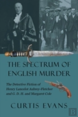Bertrand.pt - The Spectrum Of English Murder: The Detective Fiction Of Henry Lancelot Aubrey-Fletcher And G. D. H. And Margaret Cole
