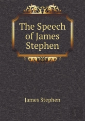 The Speech Of James Stephen