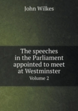 Bertrand.pt - The Speeches In The Parliament Appointed To Meet At Westminster Volume 2