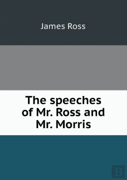 Bertrand.pt - The Speeches Of Mr. Ross And Mr. Morris