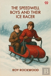 The Speedwell Boys And Their Ice Raceror Lost In The Great Blizzard (Edition1)