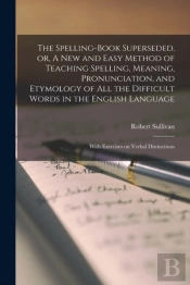 The Spelling-Book Superseded, Or, A New
