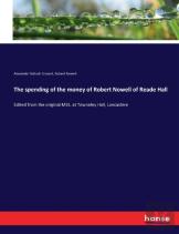 The Spending Of The Money Of Robert Nowell Of Reade Hall