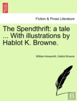 Bertrand.pt - The Spendthrift: A Tale ... With Illustr