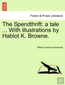 Bertrand.pt - The Spendthrift: A Tale ... With Illustr