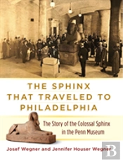 The Sphinx That Traveled To Philadelphia