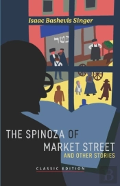 The Spinoza Of Market Street: And Other Stories