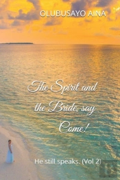 The Spirit And The Bride, Say Come!