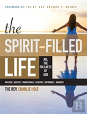 The Spirit-Filled Life: All The Fullness Of God, Large Print Edition