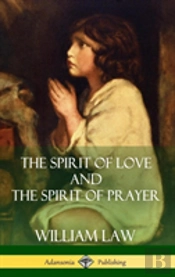 The Spirit Of Love And The Spirit Of Prayer (Hardcover)