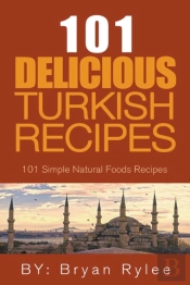 The Spirit Of Turkey - 101 Simple And De