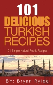 The Spirit Of Turkey- 101  Turkish Recipes