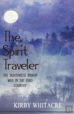 Bertrand.pt - The Spirit Traveler, The Northwest Indian War In The Ohio Country