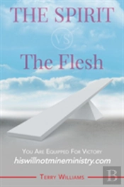 The Spirit Vs. The Flesh