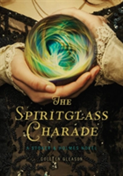 Bertrand.pt - The Spiritglass Charade: A Stoker & Holmes Novel