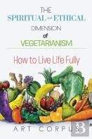 The Spiritual And Ethical Dimension Of Vegetarianism