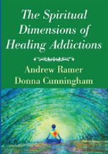 The Spiritual Dimensions Of Healing Addictions