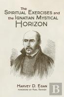 The Spiritual Exercises And The Ignatian Mystical Horizon