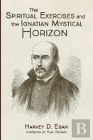 The Spiritual Exercises And The Ignatian Mystical Horizon