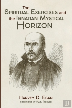 Bertrand.pt - The Spiritual Exercises And The Ignatian Mystical Horizon