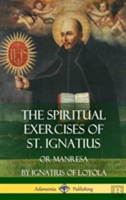 Bertrand.pt - The Spiritual Exercises Of St. Ignatius