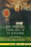 The Spiritual Exercises Of St. Ignatius