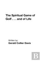 The Spiritual Game Of Golf . . . And Of Life