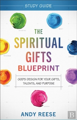 Bertrand.pt - The Spiritual Gifts Blueprint Study Guide - God`S Design For Your Gifts, Talents, And Purpose