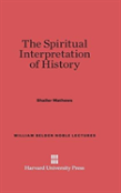 The Spiritual Interpretation Of History