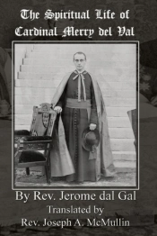 The Spiritual Life Of Cardinal Merry Del Val