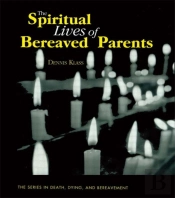 The Spiritual Lives Of Bereaved Parents