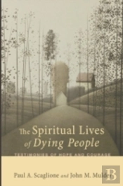 The Spiritual Lives Of Dying People: Testimonies Of Hope And Courage