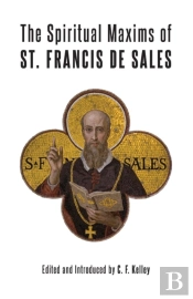 The Spiritual Maxims Of St. Francis De Sales