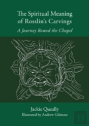 The Spiritual Meaning Of Rosslyn'S Carvings