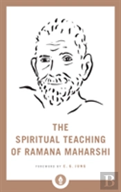 The Spiritual Teaching Of Ramana Maharshi