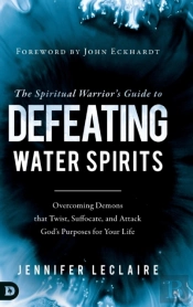 The Spiritual Warrior'S Guide To Defeating Water Spirits