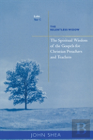 The Spiritual Wisdom Of Gospels For Christian Preachers And Teachers
