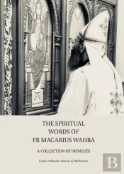 The Spiritual Words Of Fr Macarius Wahba