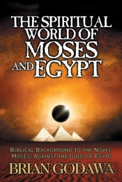 The Spiritual World Of Moses And Egypt:
