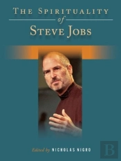 The Spirituality Of Steve Jobs