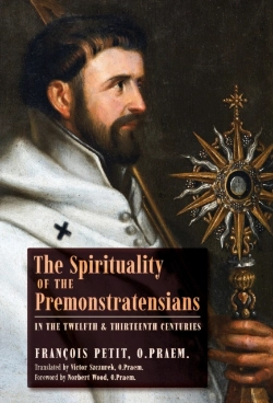 Bertrand.pt - The Spirituality Of The Premonstratensians In The Twelfth And Thirteenth Centuries