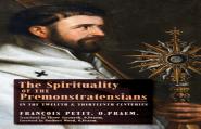 The Spirituality Of The Premonstratensians In The Twelfth And Thirteenth Centuries