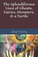 The Splendiferous Lives Of Ghosts, Fairies, Monsters, & A Turtle