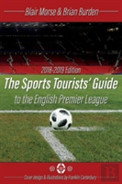 The Sports Tourists Guide To The English Premier League, 2018-19 Edition