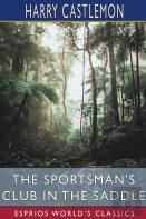 The Sportsman'S Club In The Saddle (Esprios Classics)