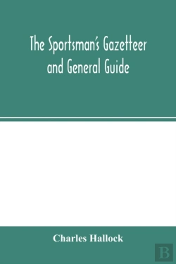 Bertrand.pt - The Sportsman'S Gazetteer And General Guide. The Game Animals, Birds And Fishes Of North America